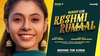 Reshmi Rumal ( Behind the Scene ) BASANT KUR | Shelly Turka | Chet Singh | New Punjabi Song 2024