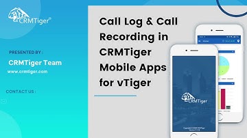 Call Log & Call Recording in CRMTiger Mobile Apps for vTiger