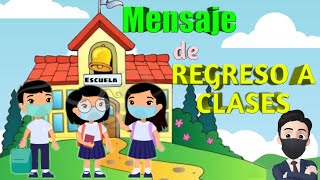 🌟MENSAJE DE REGRESO A CLASES🌟 Ciclo Escolar 2021 - 2022
