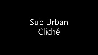 Sub Urban - Cliché (Lyrics) Resimi