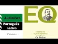 OS MAIAS – EÇA DE QUEIROZ – 1º CAPITULO – AUDIOLIVRO NARRADO EM PORTUGUÊS DE PORTUGAL COM VOZ REAL