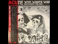 Acute  2022 who wants war discography 19861989 2lp