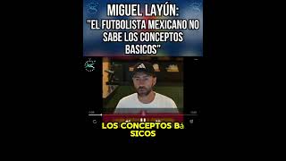 LAYÚN: &quot;EL FUTBOLISTA MEXICANO NO CONOCE LOS CONCEPTOS BÁSICOS&quot; #layun #futbolmexicano