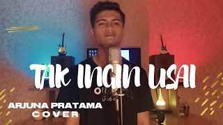 Tak Ingin Usai - Keisya Levronka (Cover By Arjuna Pratama)