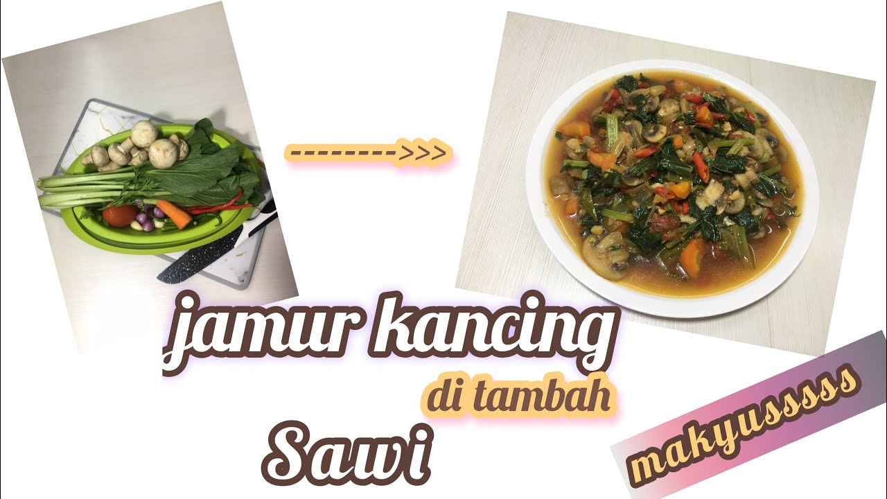 jamur enaknya dimasak apa yatumis jamur kancingtumis sawi YouTube