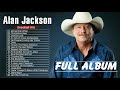 Alan Jackson - Best Country Songs Of All Time - Alan Jackson Greatest Hits Full Album HQ 2020