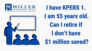 Episode 179: I have KPERS 1. I am 55 years old. Can I retire if I don’t have $1 million saved