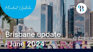 Brisbane Property Market Update - June 2024