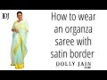 How to wear an organza saree with a border  dolly jain saree draping