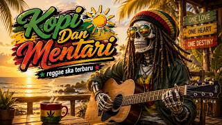 SKA Reggae - Kopi Dan Mentari (Official Original Reggae Ska Beach Chill Vibes 2026)