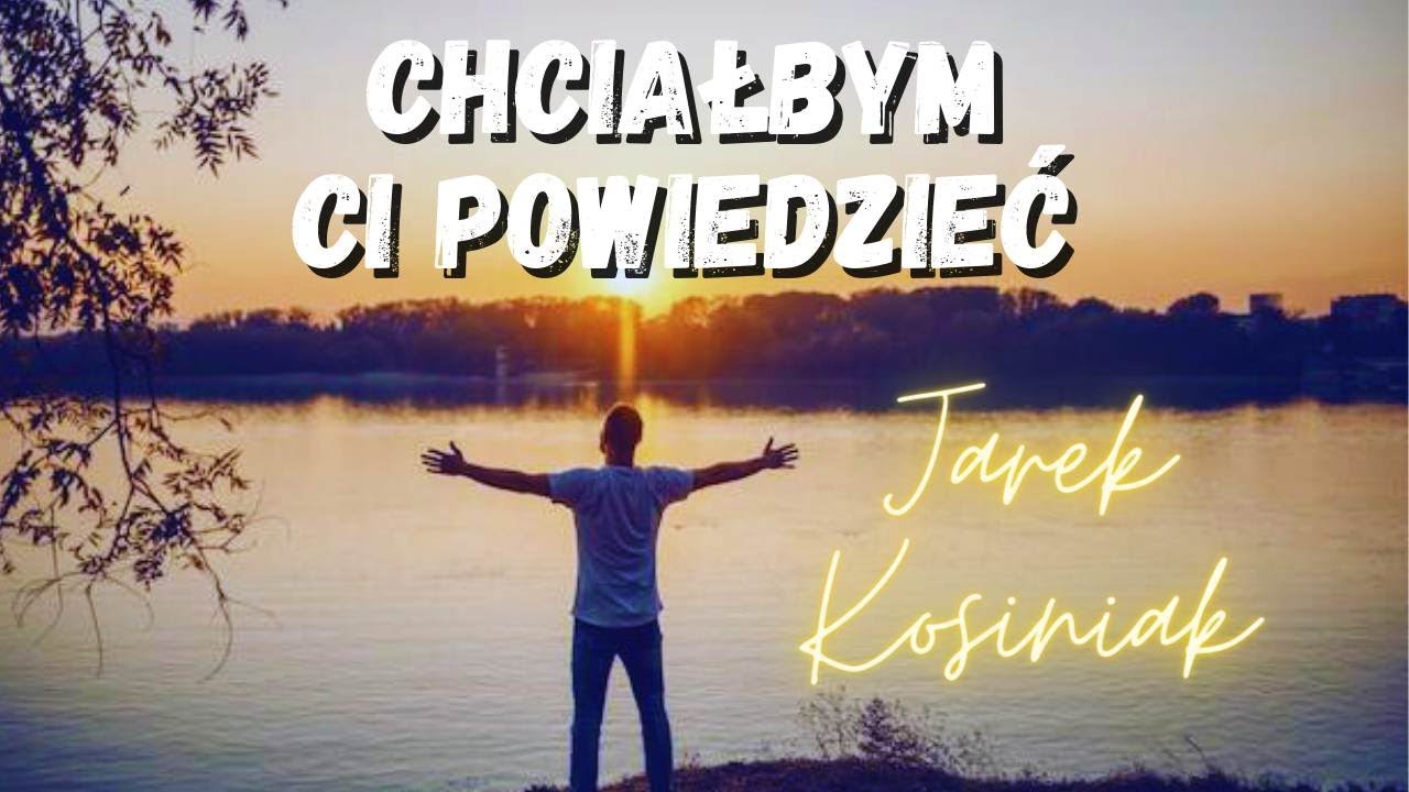Jarek Kosiniak - "Chciałbym Ci Powiedzieć " Official Video (COVER 2023