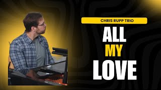 All My Love - Chris Martin Cover - Chris Rupp Trio