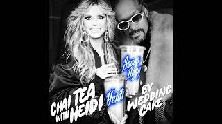 WeddingCake x Heidi Klum x Snoop Dogg - Chai Tea with Heidi (Official Audio)