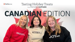 Tasting Holiday Treats from Preferred Suppliers Part 4: The Canadian Edition