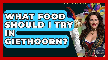 What Food Should I Try In Giethoorn? - Exploring The Benelux