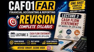FAR Revision Lec3 Cash Flow (CF Basics, CFI CFF and CFO)
