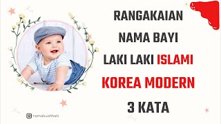 RANGKAIAN NAMA BAYI LAKI LAKI KOREA ISLAMI MODERN 3 KATA DAN ARTINYA