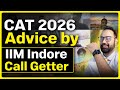 CAT 2026 Advice by IIM Indore Call Getters | Must do things to Crack CAT Exam