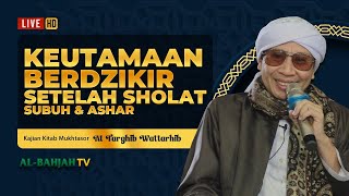 Mukhtasor At-Targhib Wattarhib: Dzikir setelah Sholat Subuh dan Ashar | Buya Yahya | 12 Mei 2024