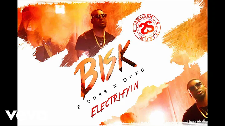 Bisk - ELECTRIFYIN (Audio) ft. P Dubb & Duku