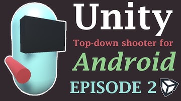Making a Top Down Shooter for Android - Basic Character Controller [Episode 2]