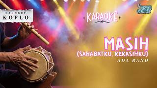 Ada Band  Masih sahabatku Kekasihku  Karaoke Dangdut Version