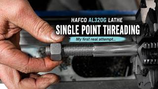 My First Real Attempt at Single Point Threading | Hafco AL320G