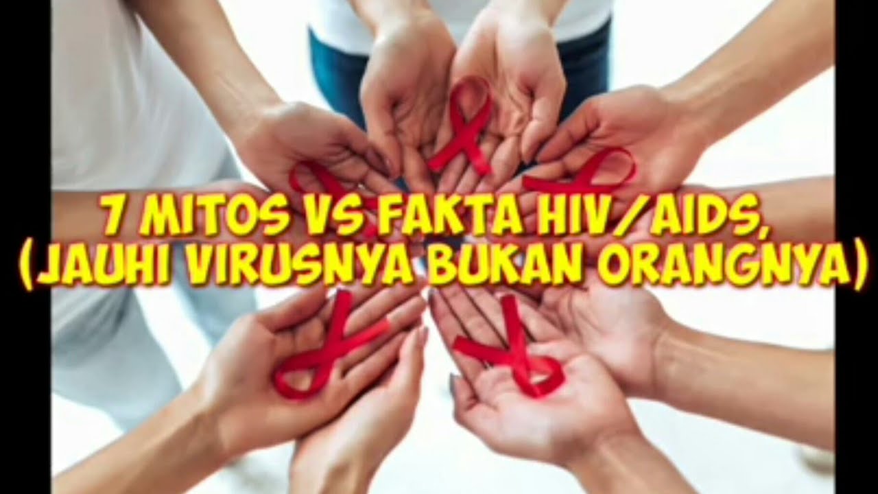 Mitos Dan Fakta HIV/AIDS (JAUHI VIRUSNYA BUKAN ORANG NYA) - YouTube