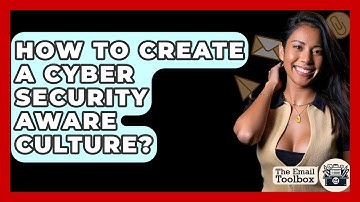 How To Create A Cyber Security Aware Culture? - TheEmailToolbox.com