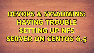 DevOps & SysAdmins: having trouble setting up NFS server on centos 6.5 (2 Solutions!!)
