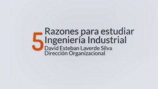 5 razones para estudiar Ingeniería Industrial David Laverde