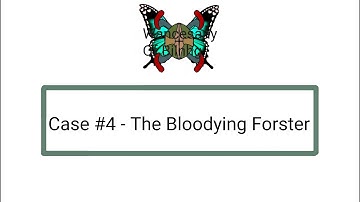 Weacesany Of Bilnhg - Case #4. - The Bloodying Forster
