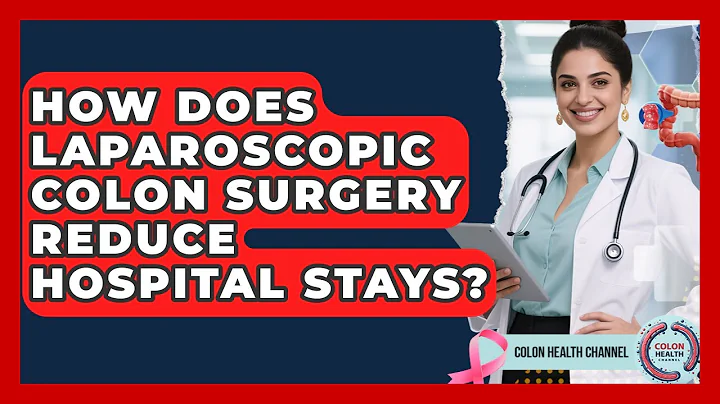 How Does Laparoscopic Colon Surgery Reduce Hospital Stays? - Colon Health Channel
