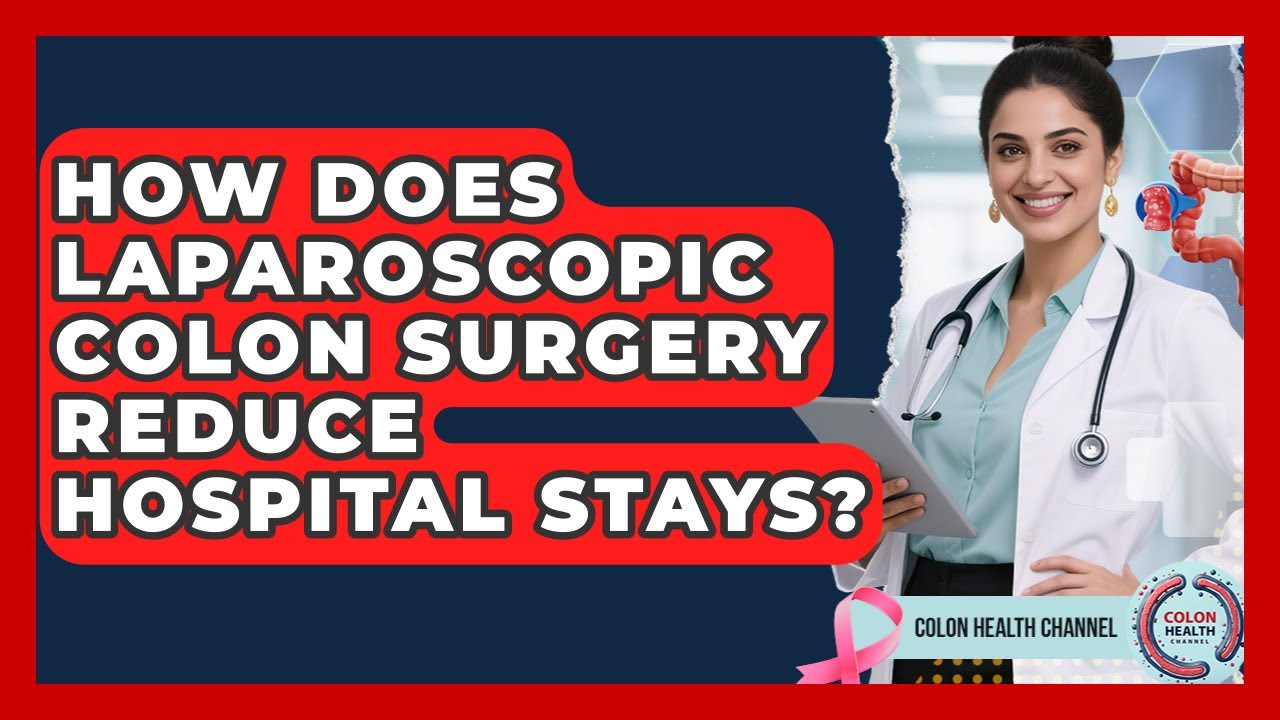 How Does Laparoscopic Colon Surgery Reduce Hospital Stays? - Colon Health Channel