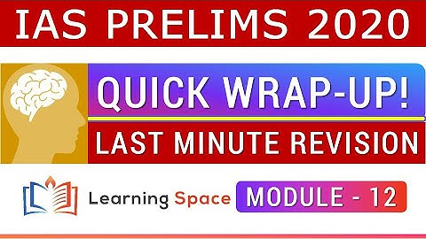 IAS Prelims 2020 Revision...Quick Wrap-Up - Module - 12