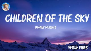 [Loop 1h ]  Imagine Dragons - Children of the Sky (Lyrics) ..Mix Lyrics