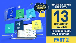 Discover 13 Time-Saving Features to Turbocharge Your Business - Part 2