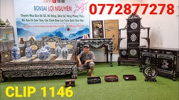 Clip 1146 (12/12/2022) Đồ Xưa Sưu Tầm, Đồ Gỗ Cẩn Ốc, Sạp Tam Thành, Ghế, Tranh Gỗ, Gốm, Đồ Cổ ltk