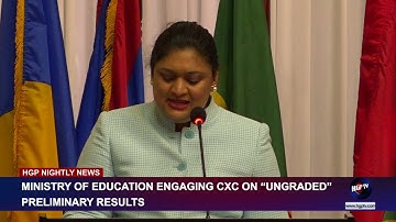 MINISTRY OF EDUCATION ENGAGING CXC ON “UNGRADED” PRELIMINARY RESULTS