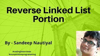 Reverse Linked List Portion - Frequently asked in coding interview(Difficulty Level -  Medium)