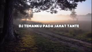 DJ TEMANKU SEMUA PADA JAHAT TANTE X TANTAEE SA JOGET BAE LE Slowed Mengkane Remixer :@HUDACARO_team
