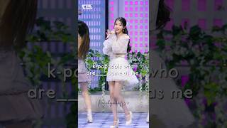 Idols who have same__as me. #kpop #fyp #iu #jungwon #yeji #jeongyeon #arin #minho #sriya #chengxiao