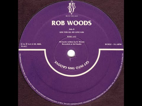 Robert Woods — Rob Woods - Give You All My Love