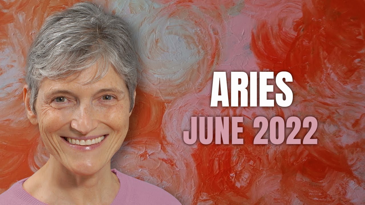 Aries June 2022 Astrology Horoscope Forecast