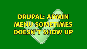 Drupal: Admin menu sometimes doesn