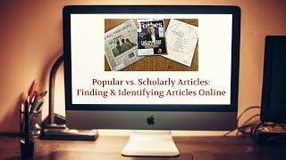 Popular vs Scholarly Articles (Part 2): Finding & Identifying Articles Online