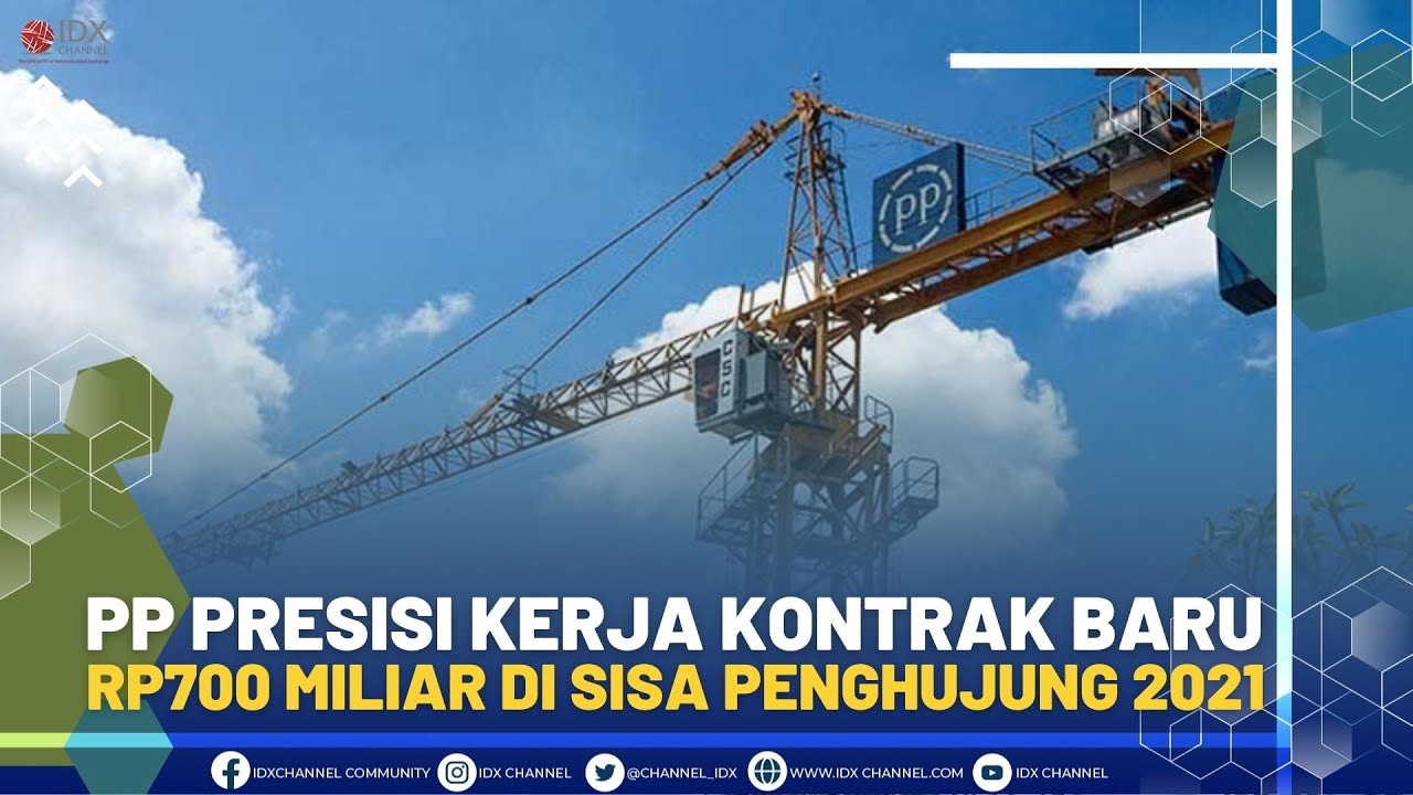 PP Presisi Kerja Kontrak Baru Rp700 Miliar di Sisa Penghujung 2021