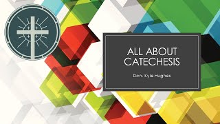 All About Catechesis, Part 1: What is Catechesis?