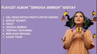 Idgitaf - Semoga Sembuh (Full Album) Playlist