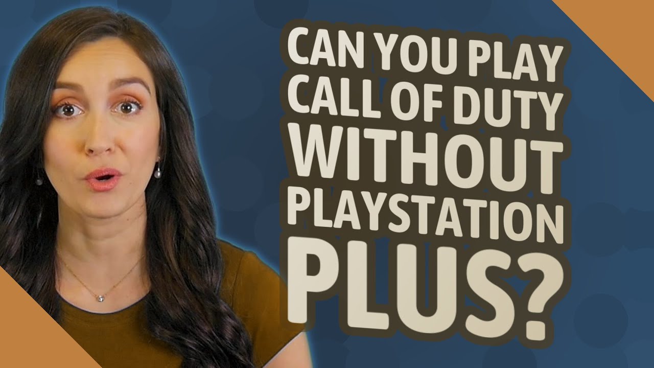 Can you play call of duty without PlayStation Plus? YouTube